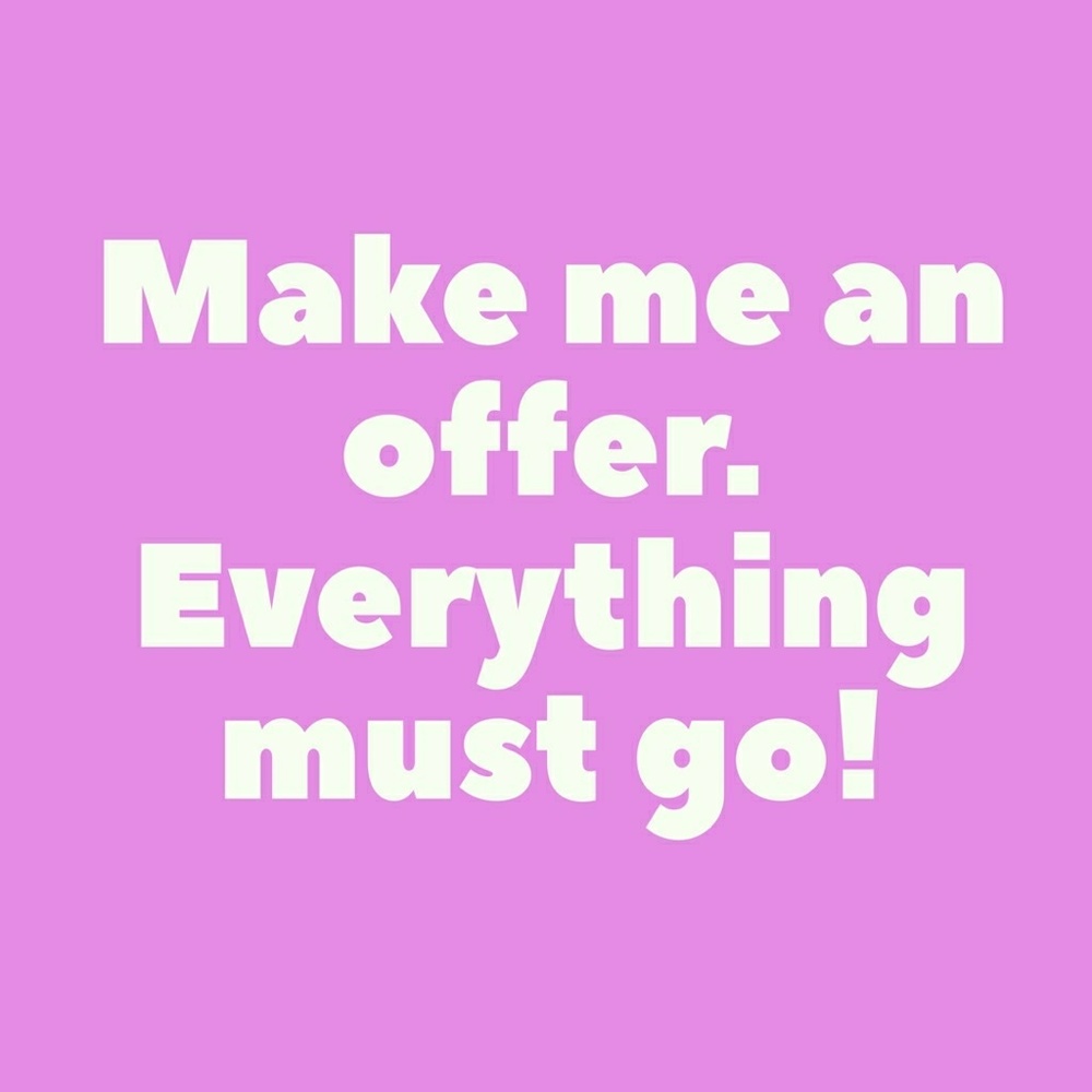 Everything must go!